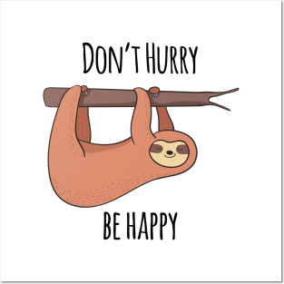 Don't Hurry, Be Happy! Cute Sloth Gift Posters and Art